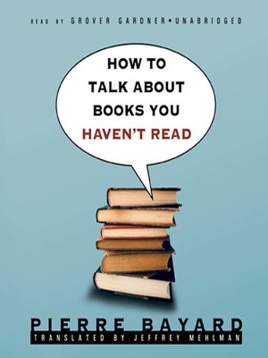 cover image of How to Talk about Books You Haven't Read